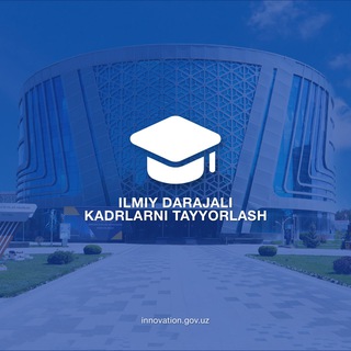 Ilmiy darajali kadrlarni tayyorlash channel avatar