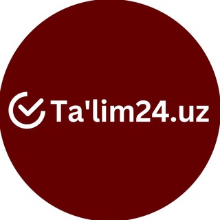 Аватар канала Ta'lim24.uz | Rasmiy xabarlar